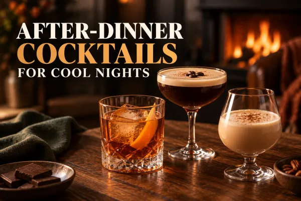 After-Dinner Cocktails for Cool Nights